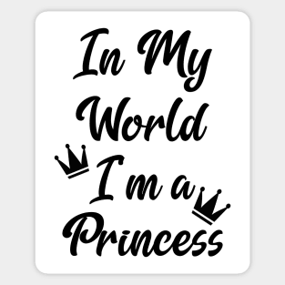 In My World I'm a Princess Sticker